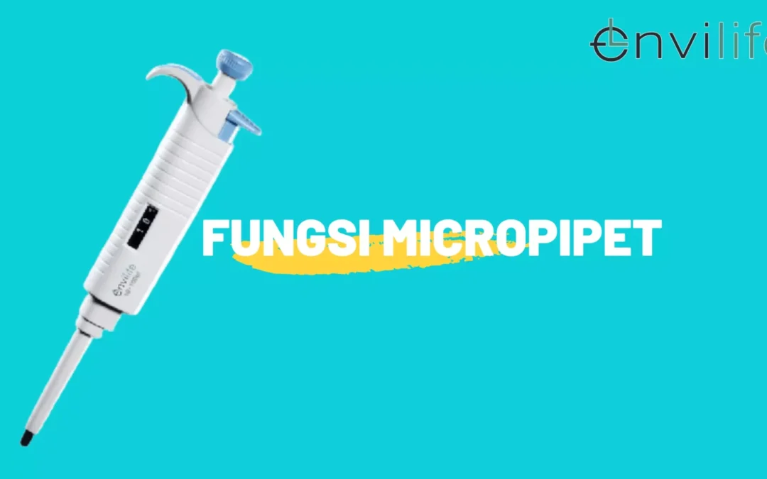 Fungsi Mikropipet dan Cara Kerja Mikropipet