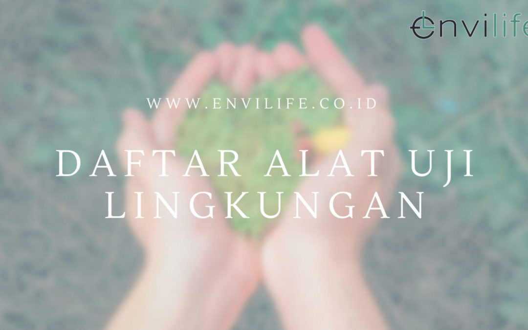 Daftar Alat Uji Lingkungan Dan Fungsinya