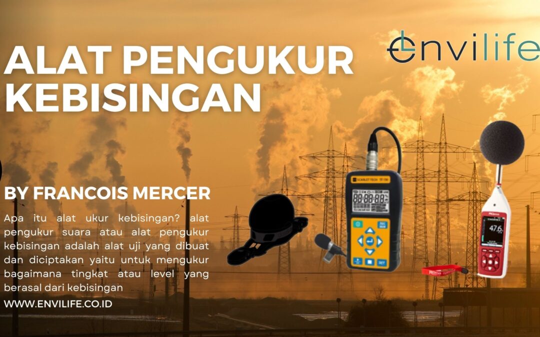 Pengertian, Fungsi dan Macam-macam Alat Ukur Kebisingan Suara