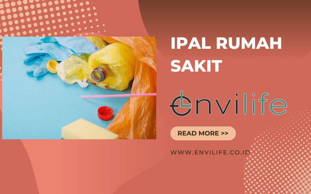 Manfaat IPAL Rumah Sakit Untuk Lingkungan