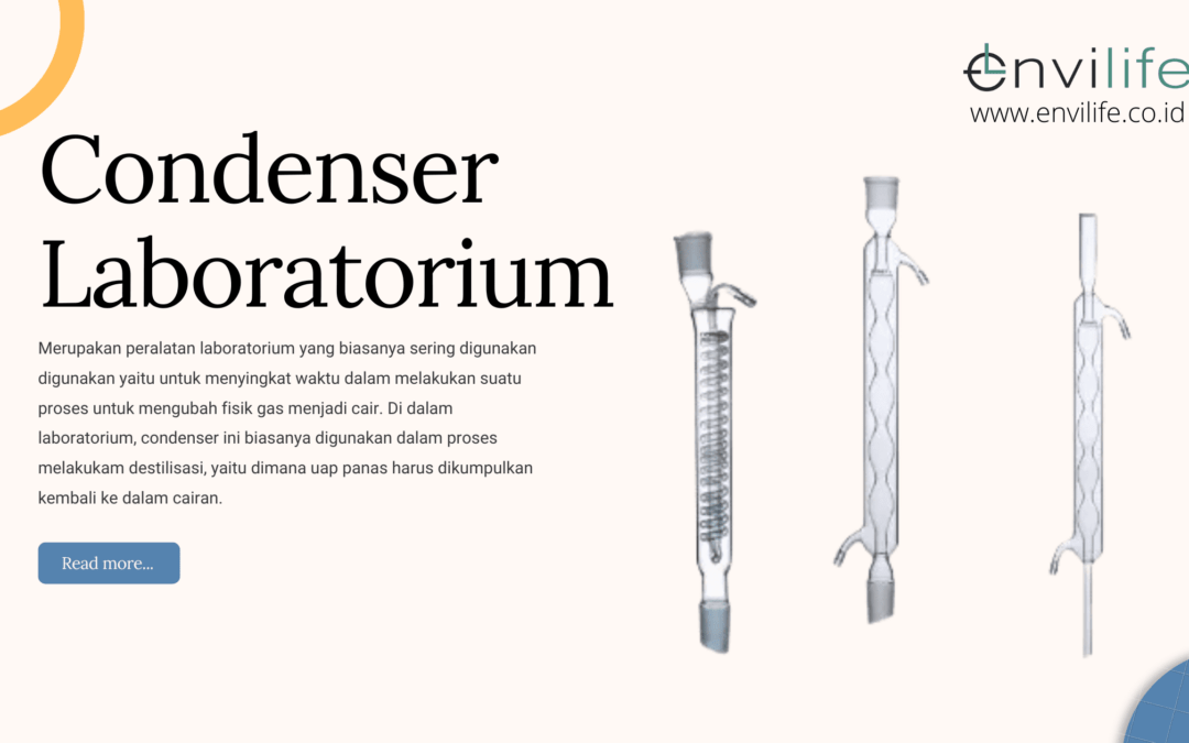 Condenser Lab: Pengertian, Fungsi dan Macam-macamnya