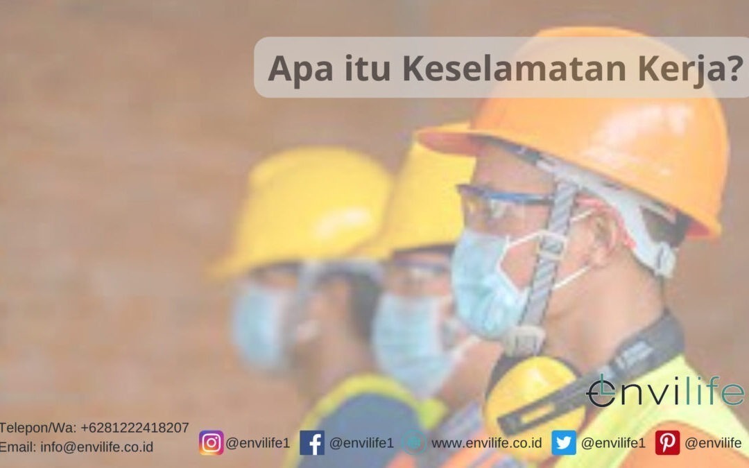Apa Pengertian Keselamatan Kerja?