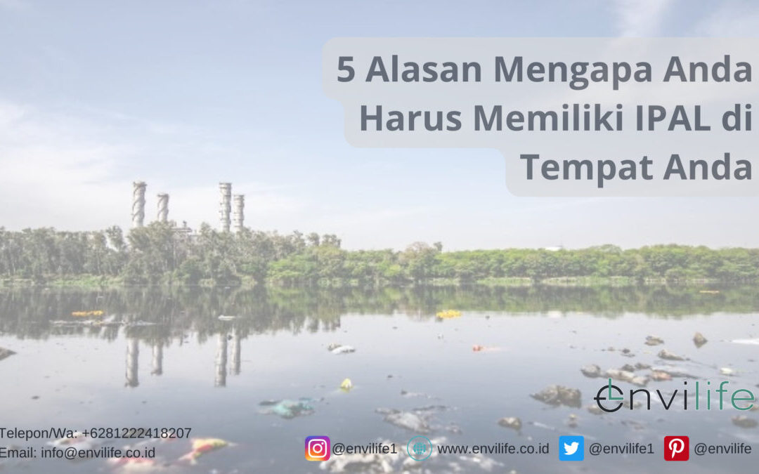 5 Alasan Mengapa Anda Harus Memiliki IPAL di Tempat Anda