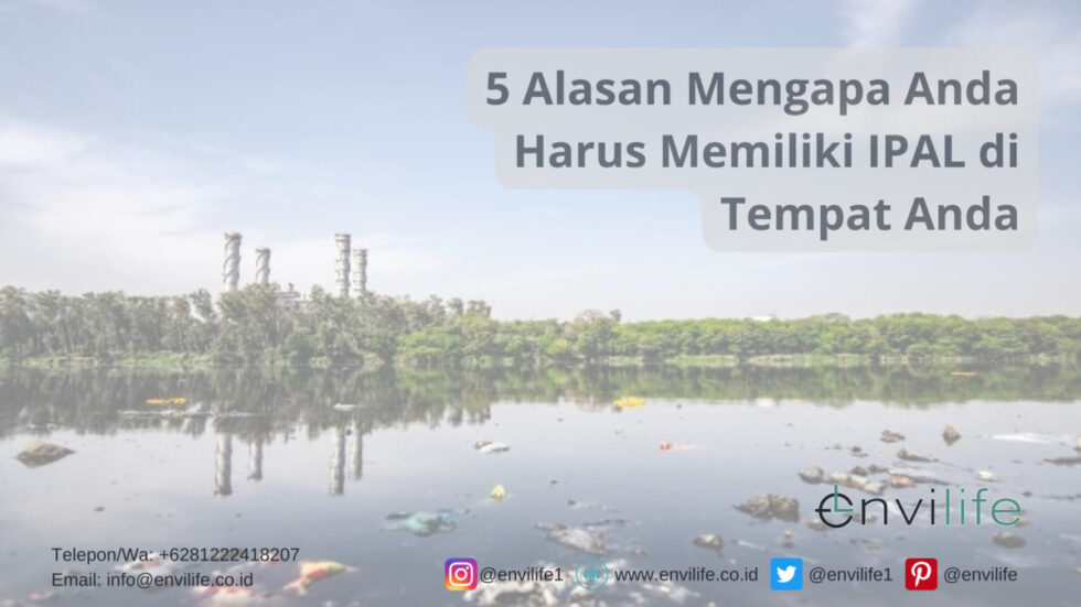 5 Alasan Mengapa Anda Harus Memiliki IPAL di Tempat Anda