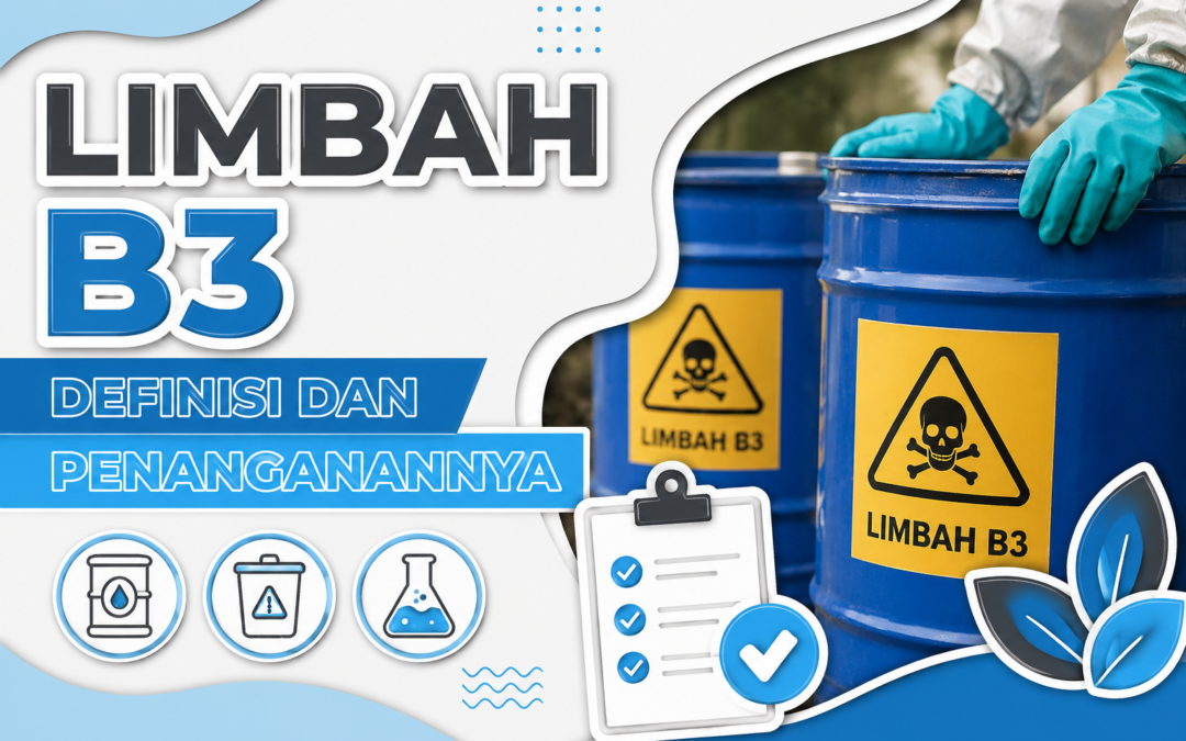 Limbah B3: Definisi dan Penanganannya