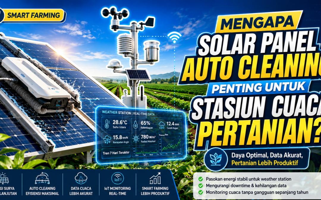 Mengapa Solar Panel Auto Cleaning Penting untuk Stasiun Cuaca Pertanian?